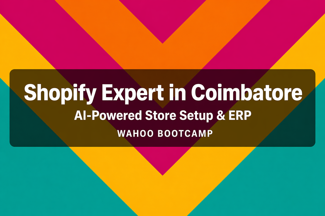 Shopify Expert in Coimbatore — AI-Powered Store Setup & ERP | WAHOO BOOTCAMP