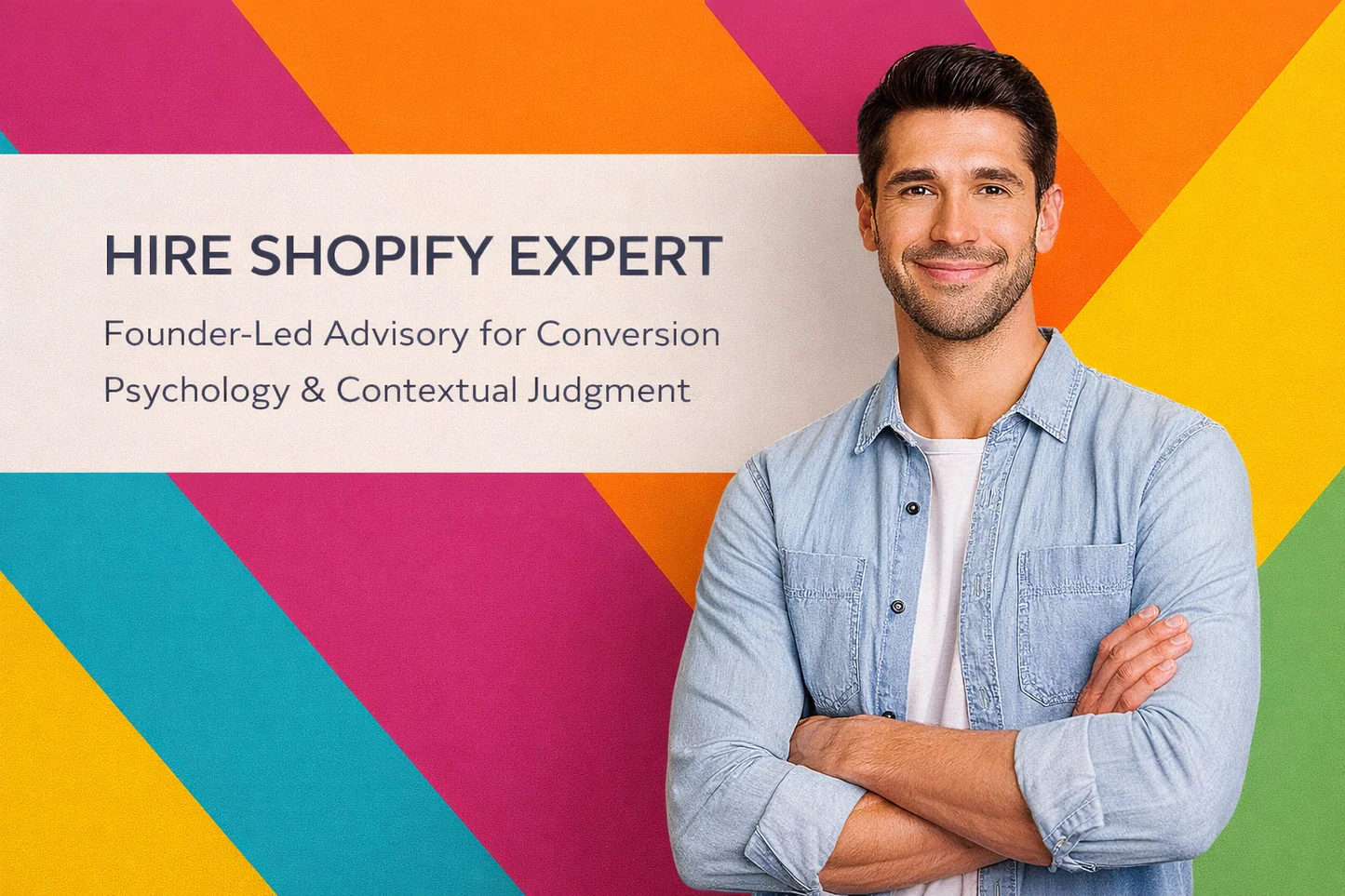 Man standing with arms crossed against a colorful geometric background with text about hiring a Shopify expert.